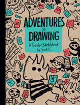 ADVENTURES IN DRAWING: A Guided Sketchbook! ADVENTURES IN DRAWING: A Guided Sketchbook!